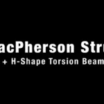 MacPherson Strut & H-Shape Torsion Beam Suspension